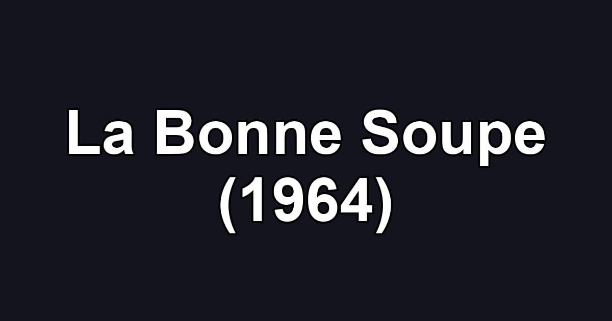 La Bonne Soupe (1964)