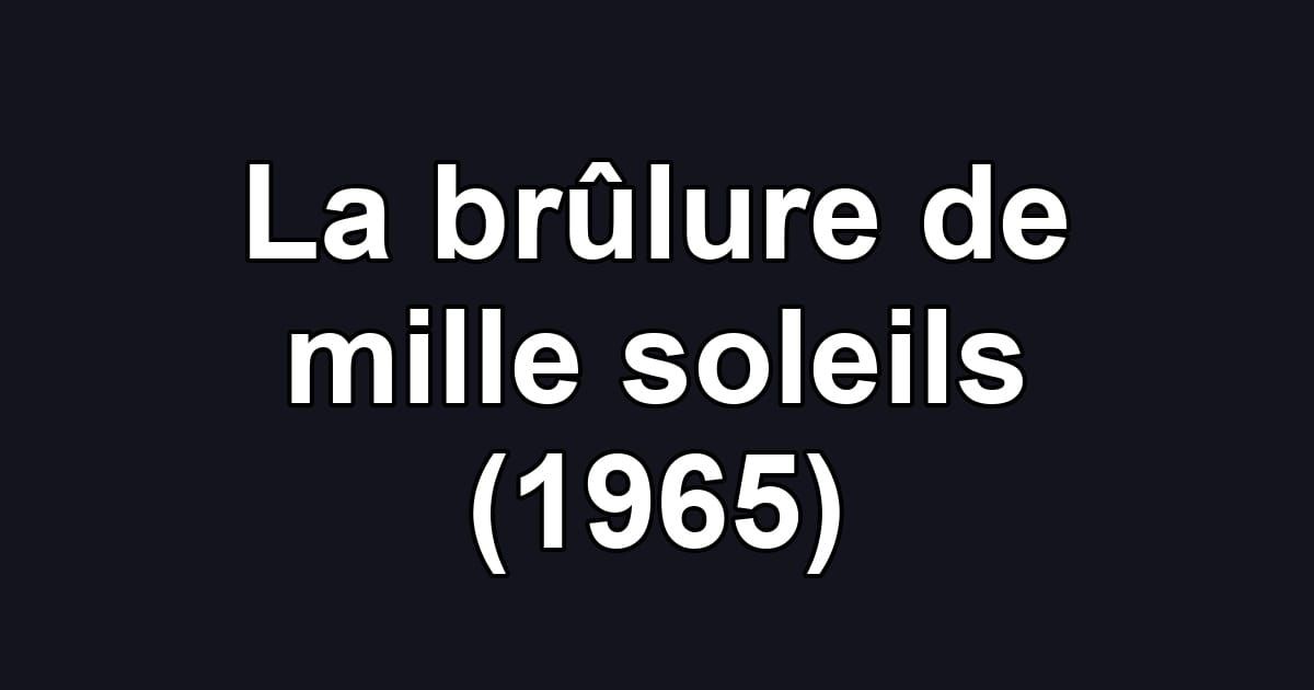 La brûlure de mille soleils (1965)