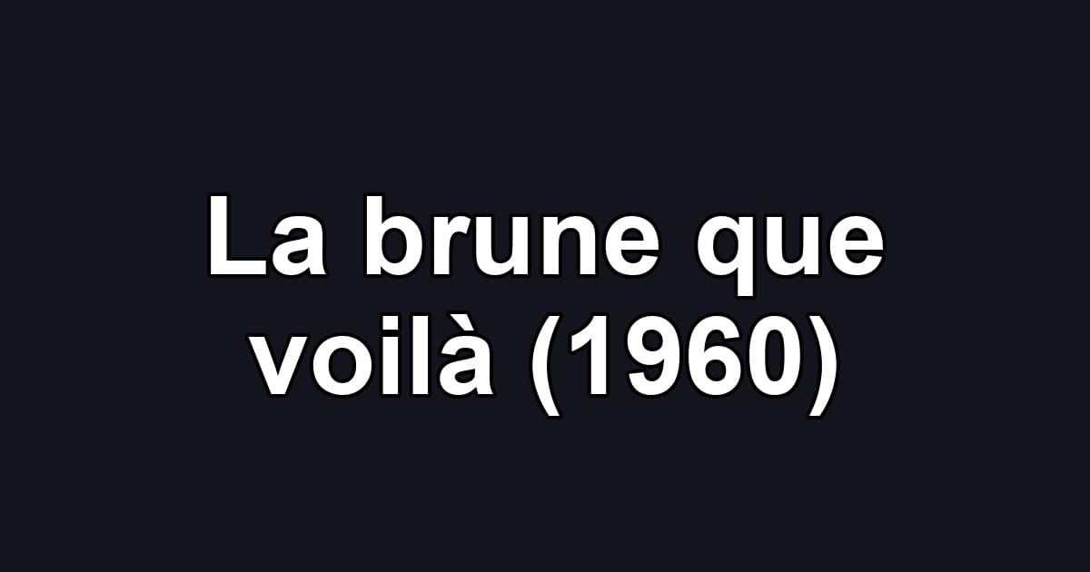 La brune que voilà (1960)