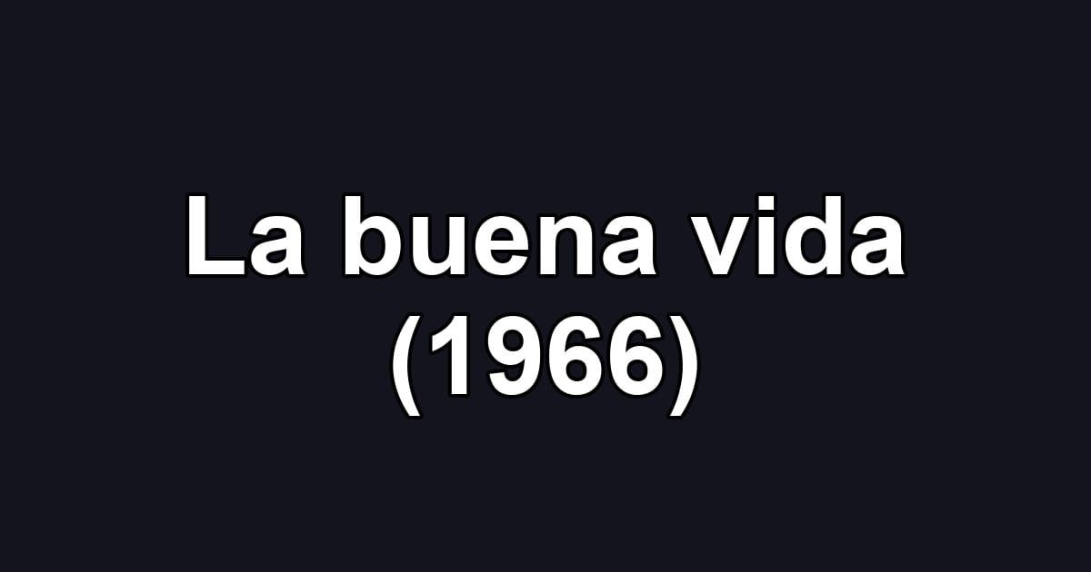 La buena vida (1966)
