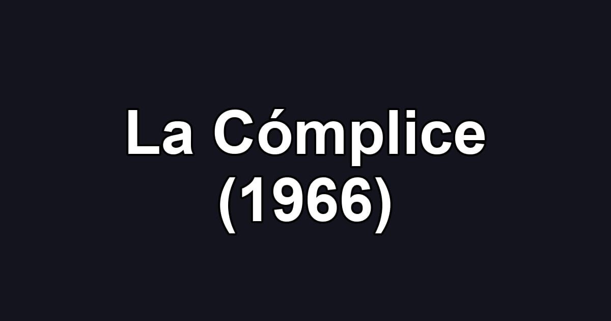 La Cómplice (1966)