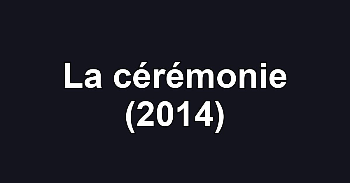 La cérémonie (2014)