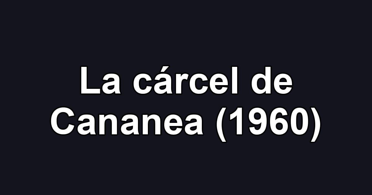 La cárcel de Cananea (1960)