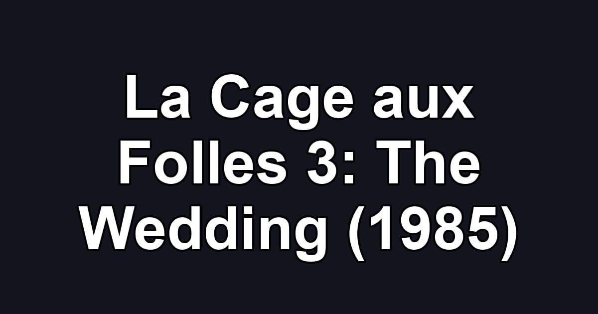 La Cage aux Folles 3: The Wedding (1985)