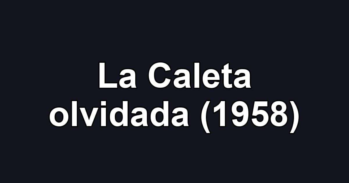 La Caleta olvidada (1958)