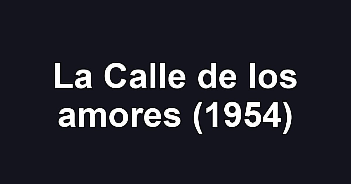 La Calle de los amores (1954)