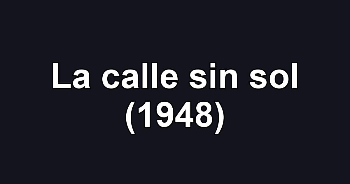 La calle sin sol (1948)