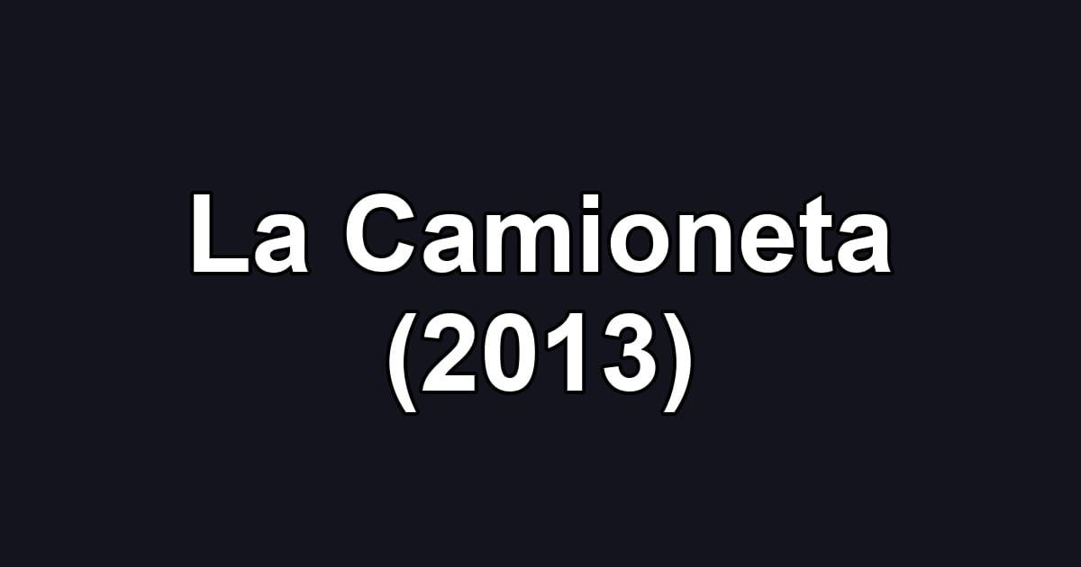La Camioneta (2013)