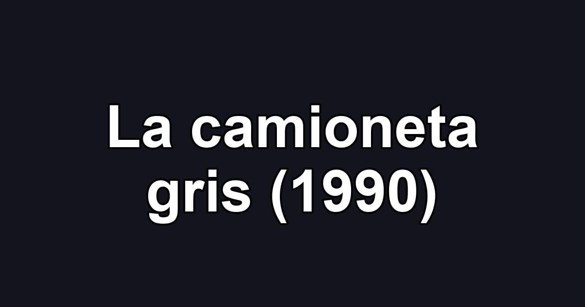 La camioneta gris (1990)