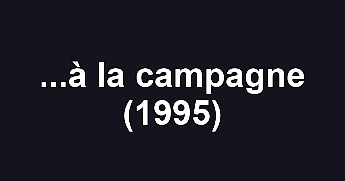 ...à la campagne (1995)
