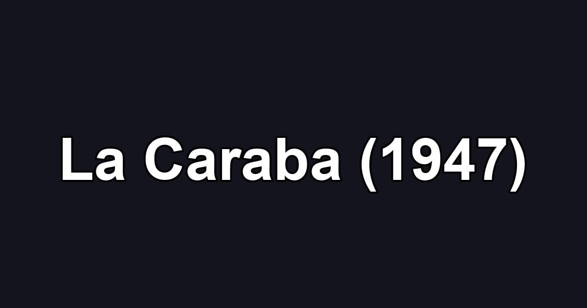 La Caraba (1947)