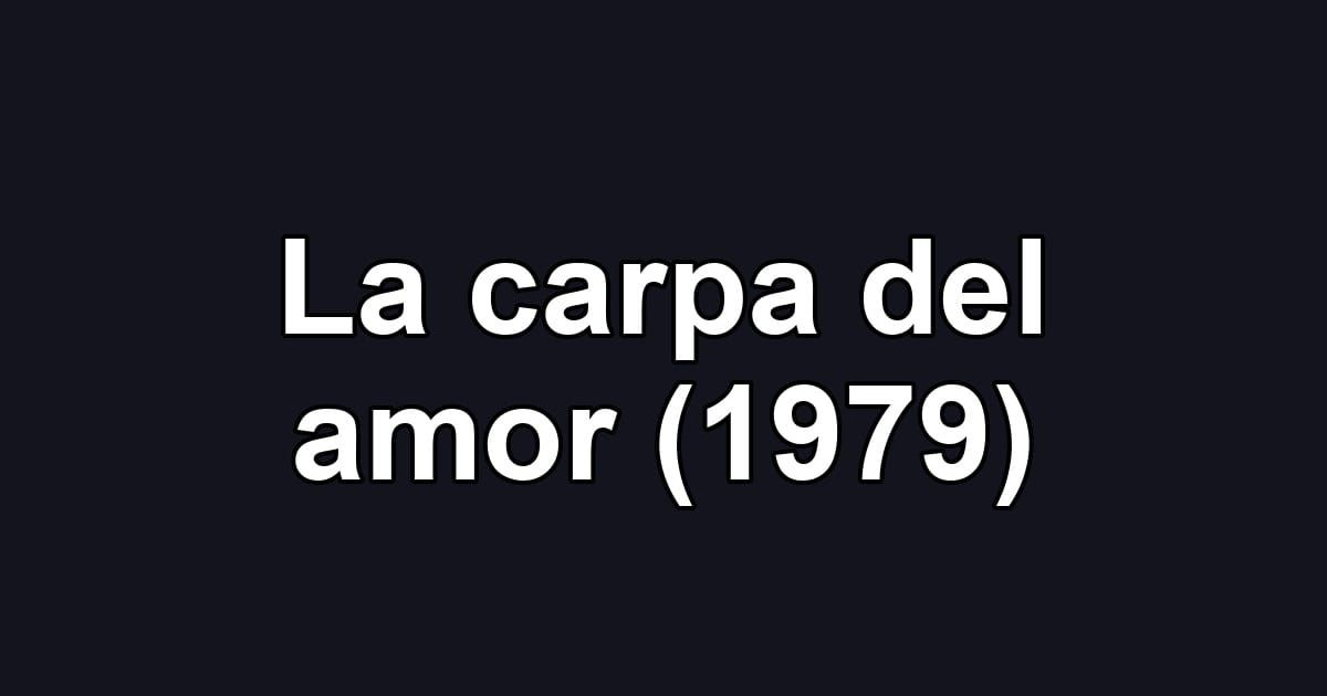 La carpa del amor (1979)