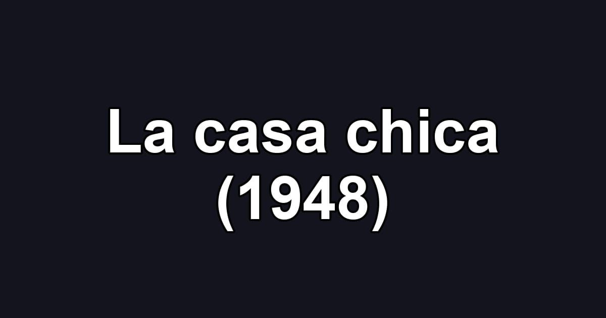 La casa chica (1948)