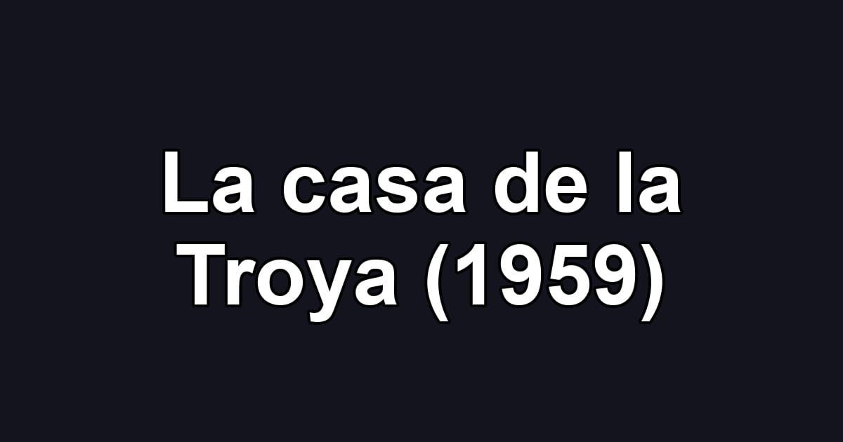 La casa de la Troya (1959)