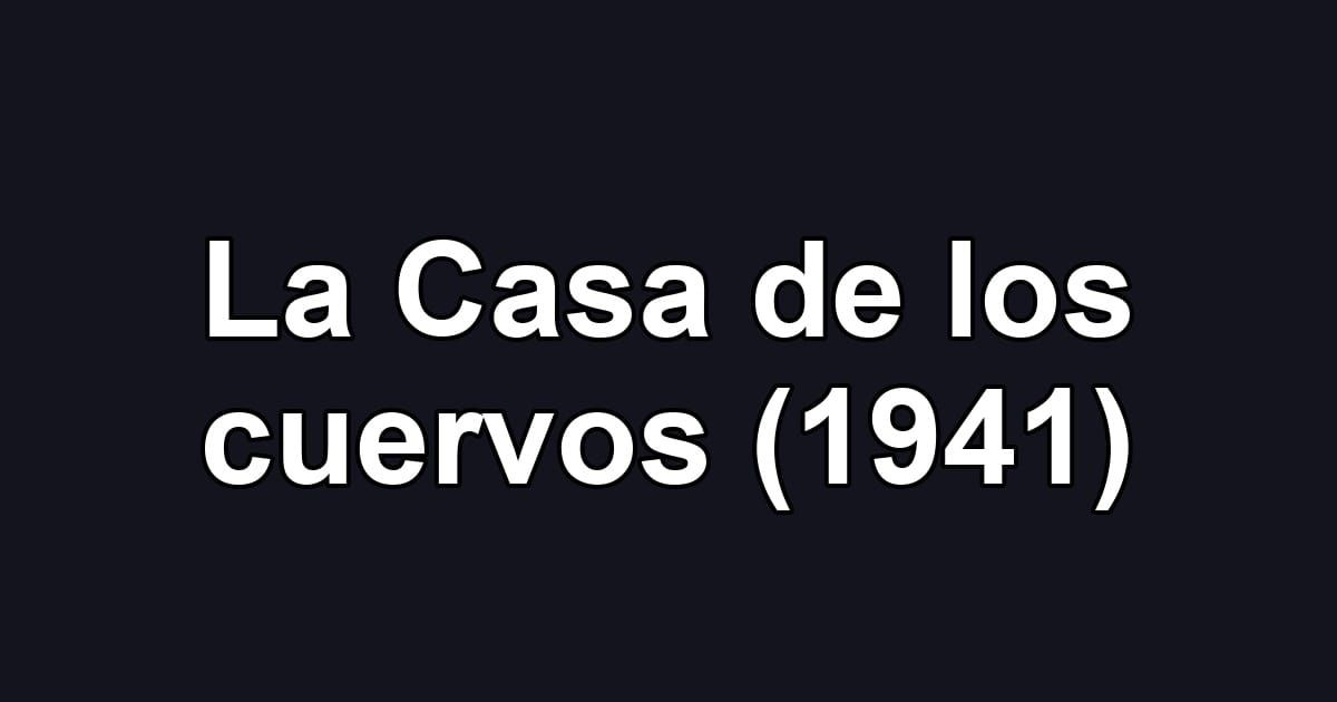 La Casa de los cuervos (1941)