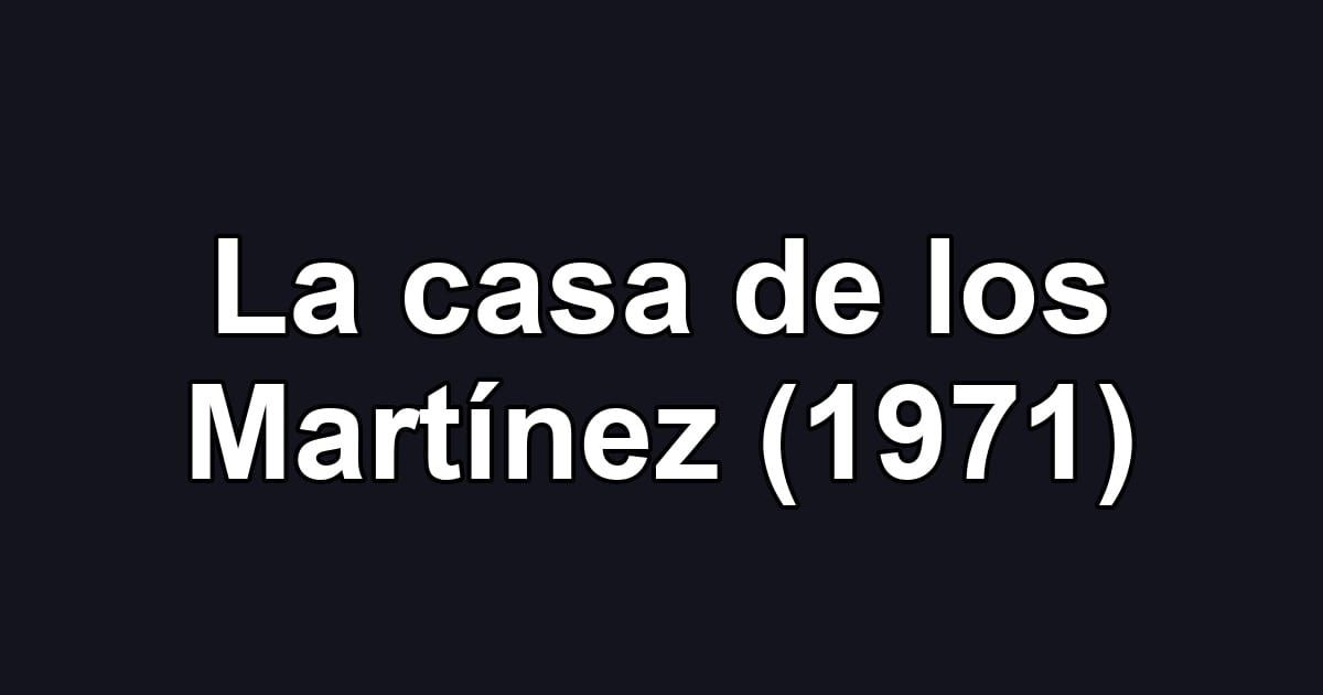 La casa de los Martínez (1971)
