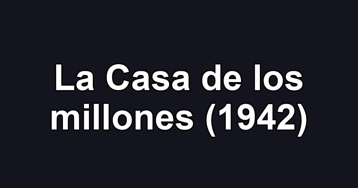 La Casa de los millones (1942)