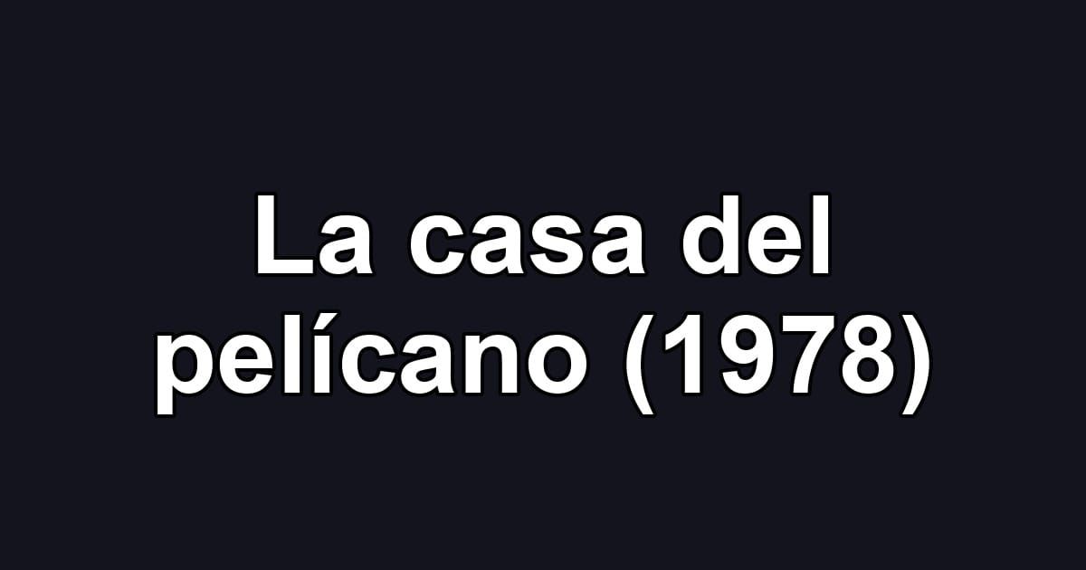 La casa del pelícano (1978)