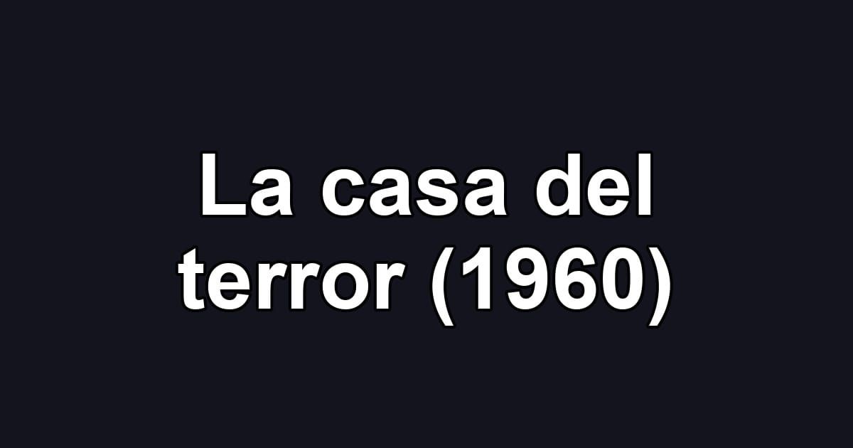 La casa del terror (1960)