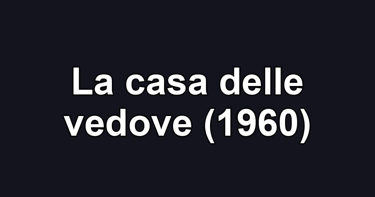 La casa delle vedove (1960)