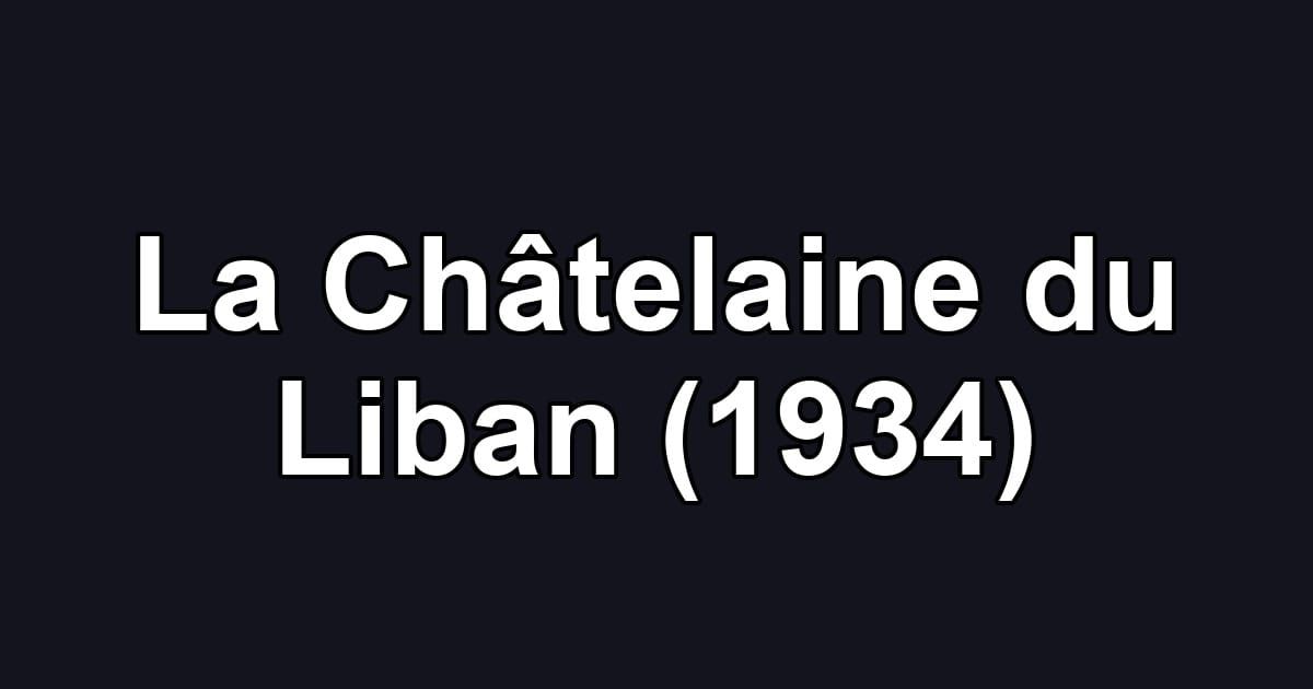 La Châtelaine du Liban (1934)