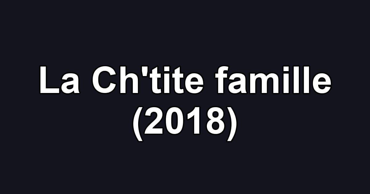 La Ch'tite famille (2018)