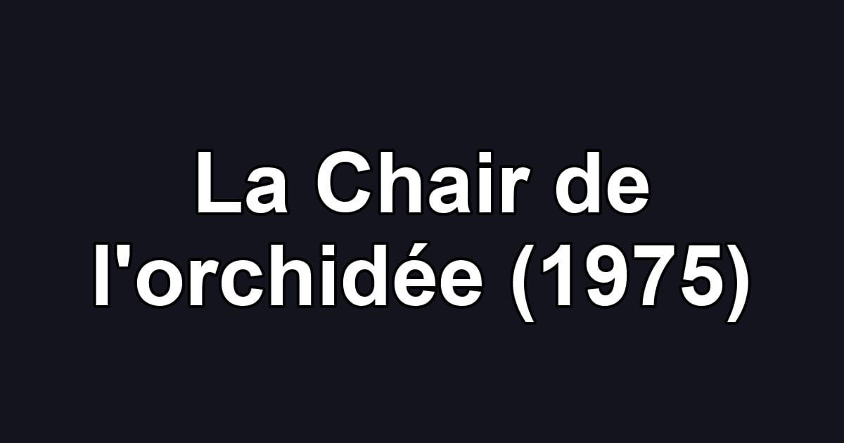 La Chair de l'orchidée (1975)