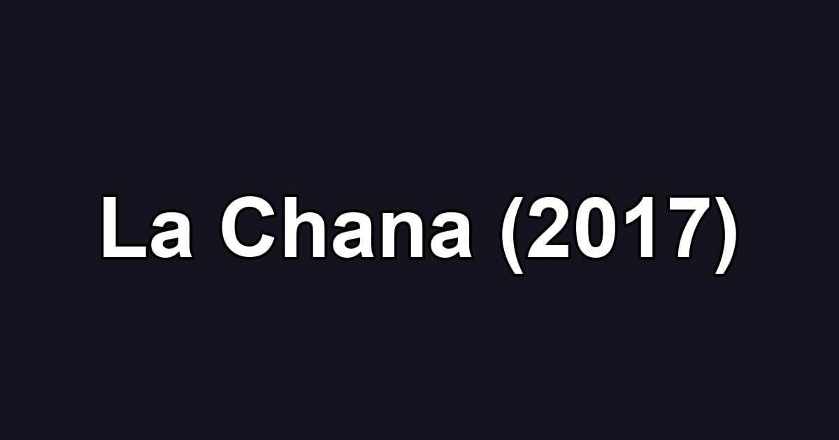 La Chana (2017)