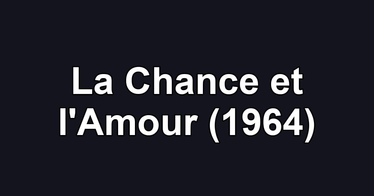 La Chance et l'Amour (1964)
