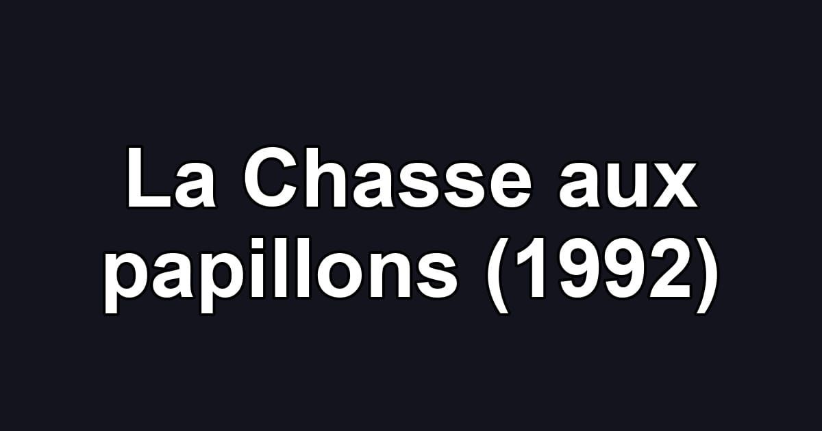 La Chasse aux papillons (1992)