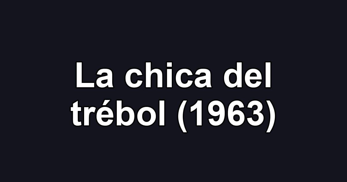 La chica del trébol (1963)