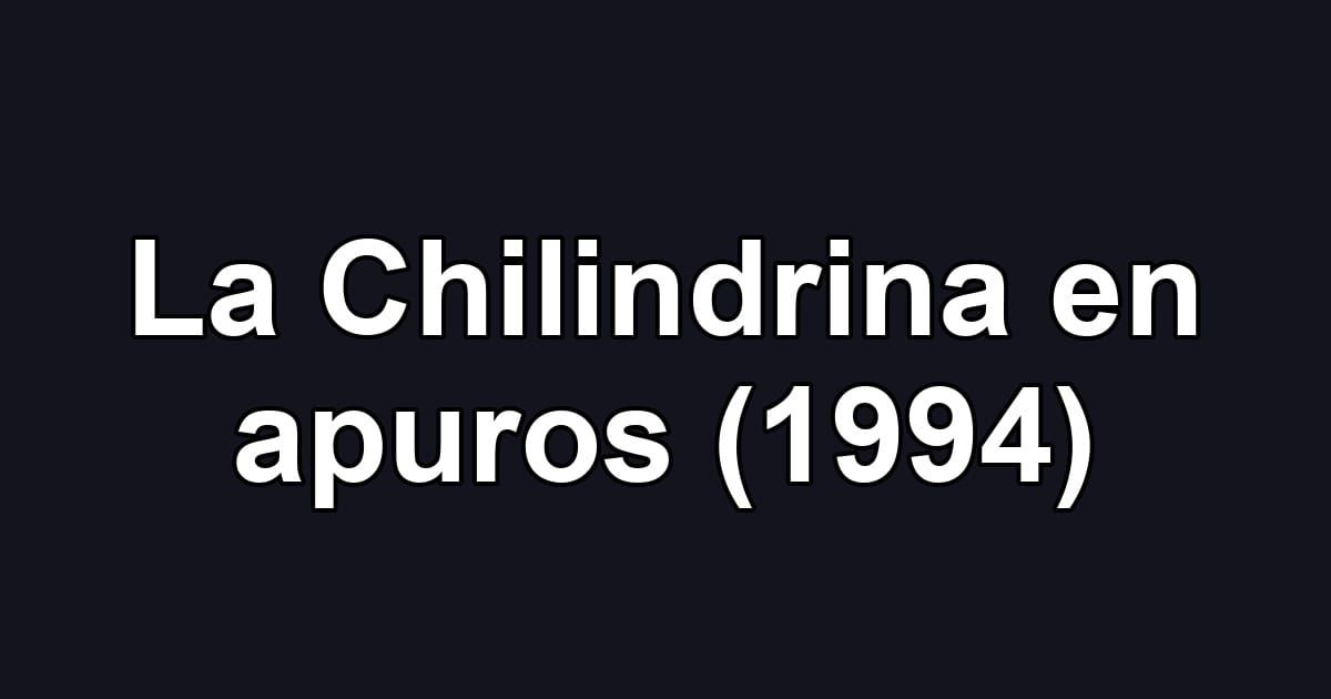 La Chilindrina en apuros (1994)