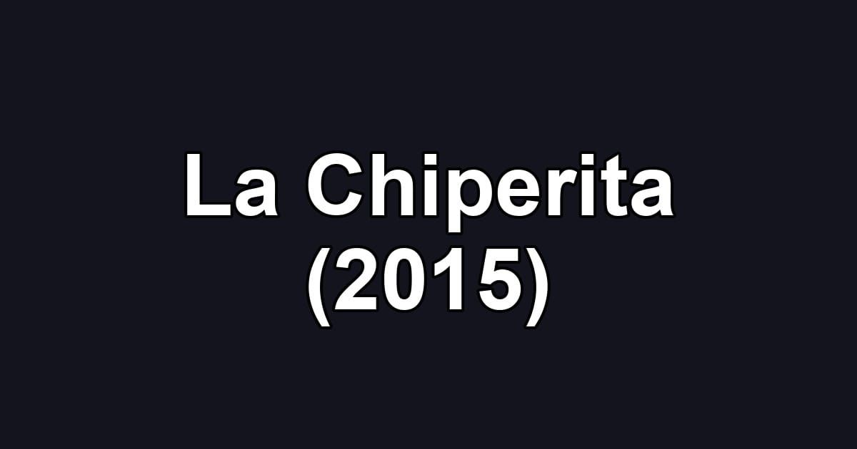La Chiperita (2015)