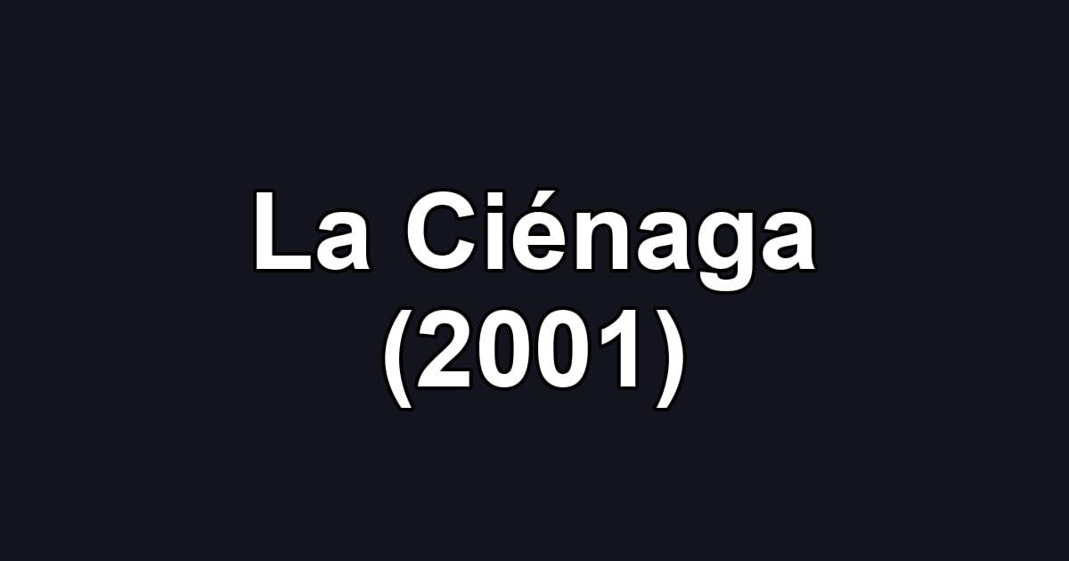 La Ciénaga (2001)
