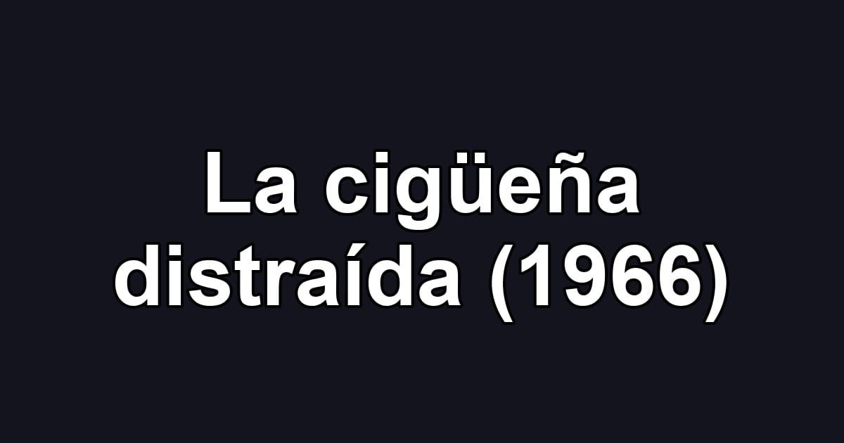 La cigüeña distraída (1966)