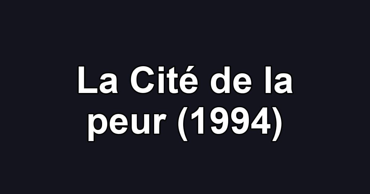 La Cité de la peur (1994)