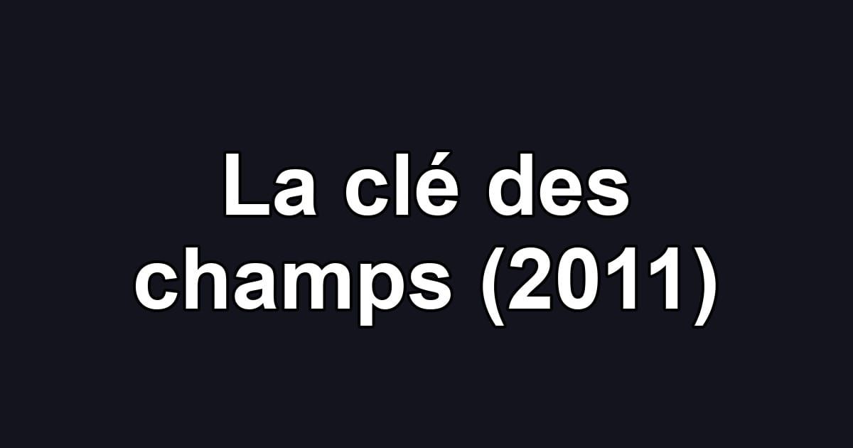 La clé des champs (2011)