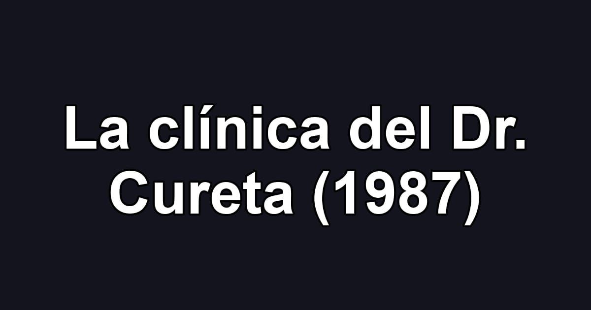 La clínica del Dr. Cureta (1987)