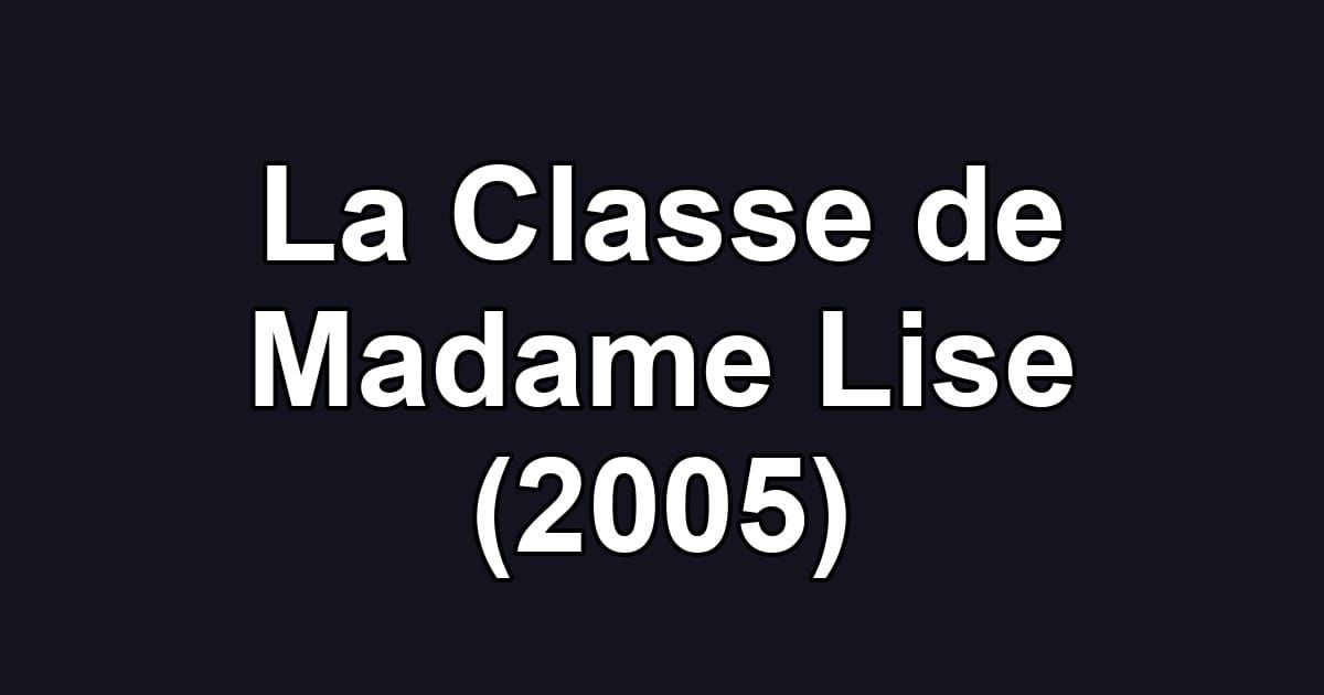La Classe de Madame Lise (2005)