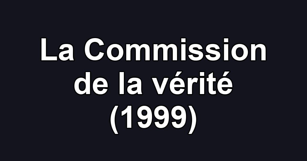 La Commission de la vérité (1999)