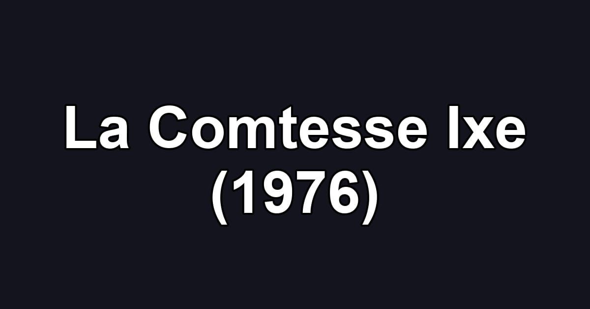 La Comtesse Ixe (1976)