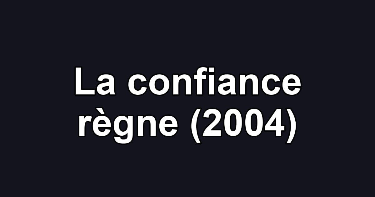 La confiance règne (2004)