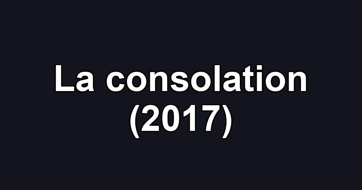 La consolation (2017)