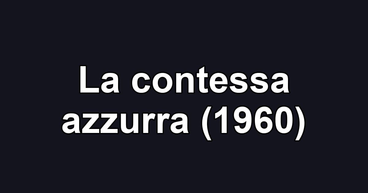La contessa azzurra (1960)