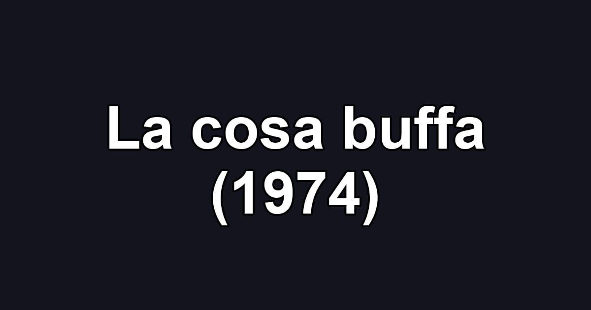 La cosa buffa (1974)