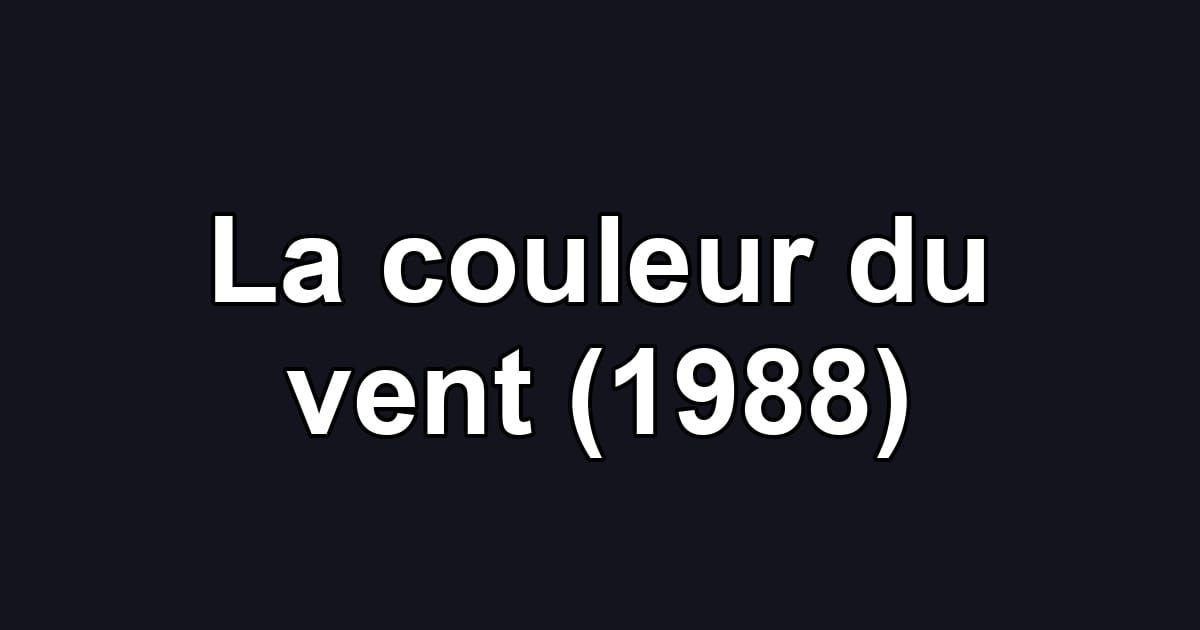 La couleur du vent (1988)