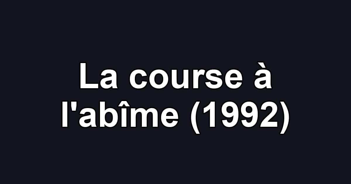 La course à l'abîme (1992)
