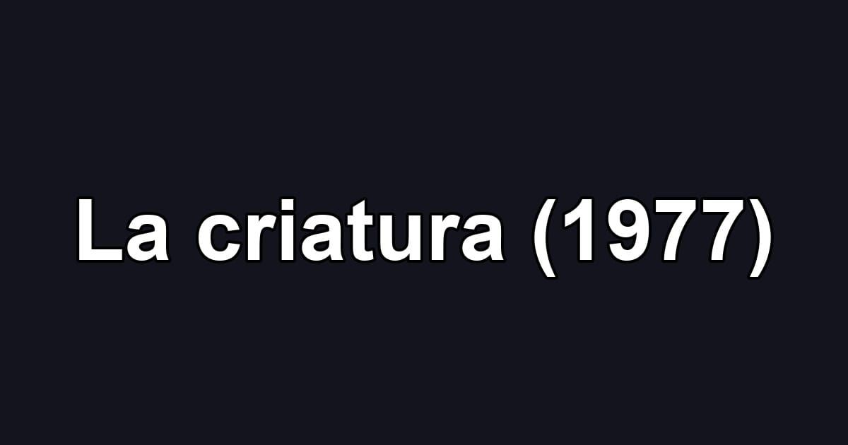 La criatura (1977)