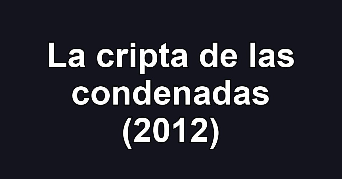 La cripta de las condenadas (2012)