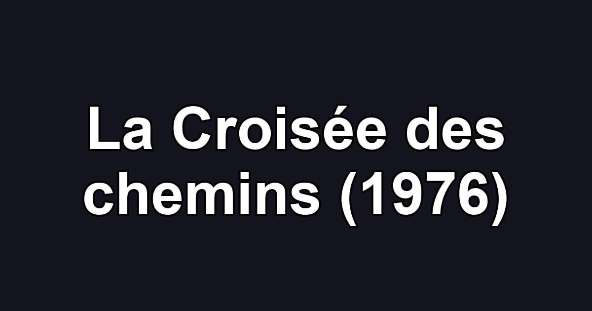 La Croisée des chemins (1976)